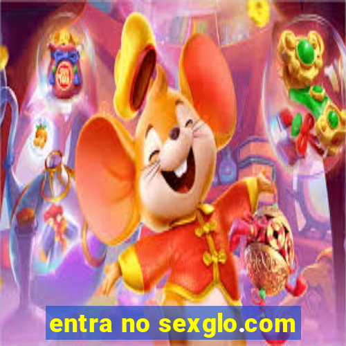 entra no sexglo.com